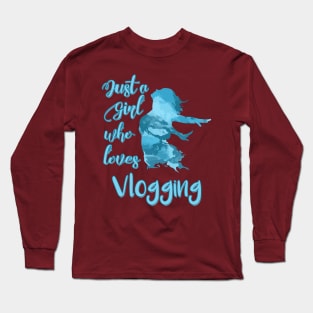 Just a Girl who Loves Vlogging Long Sleeve T-Shirt